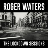 ROGER WATERS "The Lockdown Sessions"